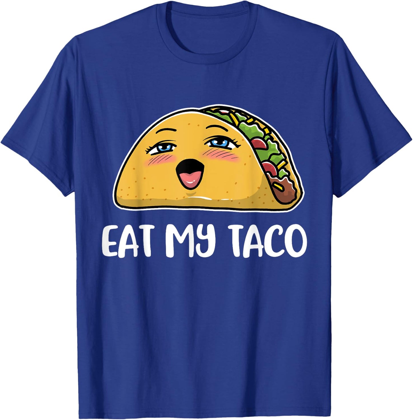 Eat My Taco T-Shirt - T-Shirt | Royal