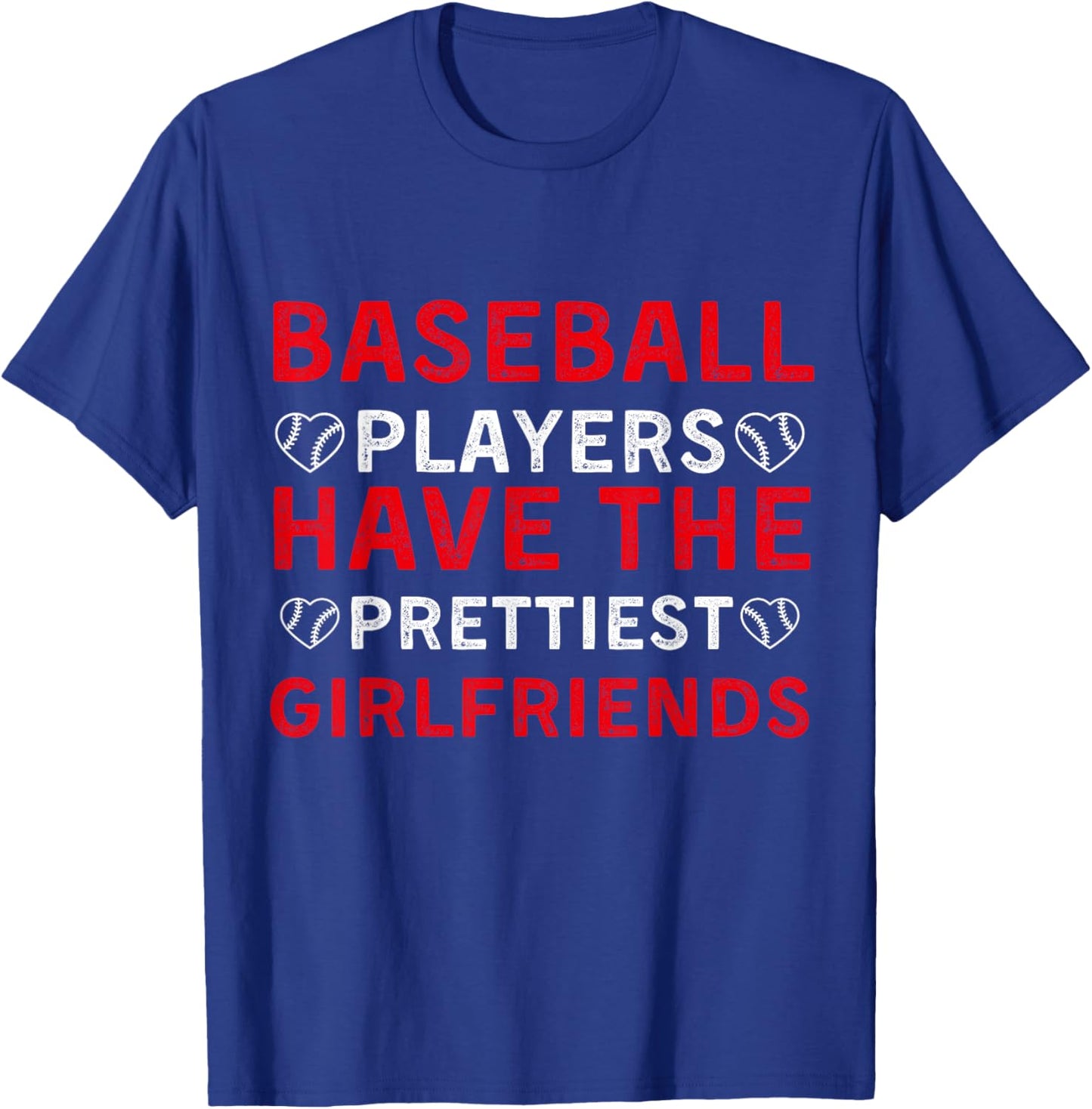 Baseball Players Have The Prettiest Girlfriends T-Shirt - T-Shirt | Royal