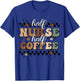 Half Nurse Coffee Nurse Gifts Nurse Week Gifts Funny Nurse T-Shirt - T-Shirt | Royal
