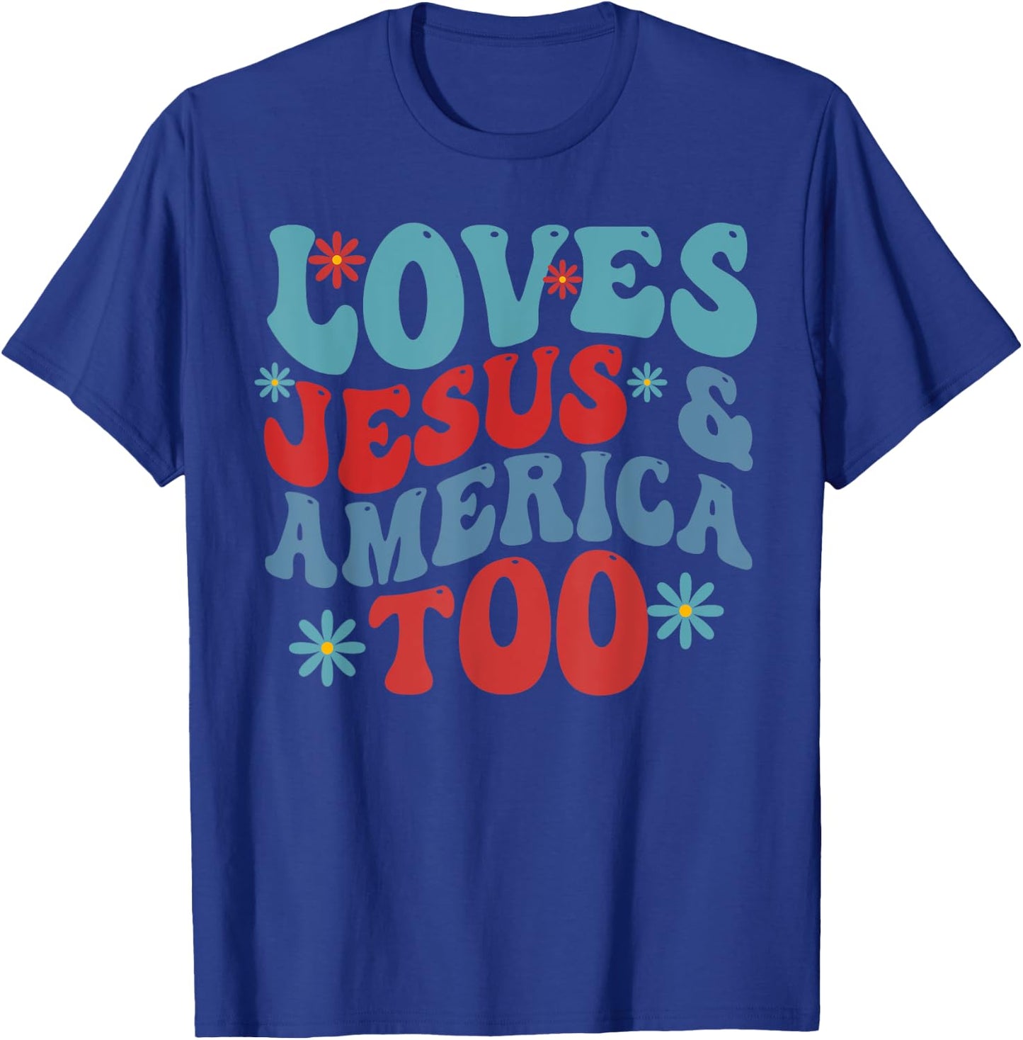 Loves Jesus and America Too 4th of July Groovy God Christian Women Kids Men T-Shirt - T-Shirt | Royal