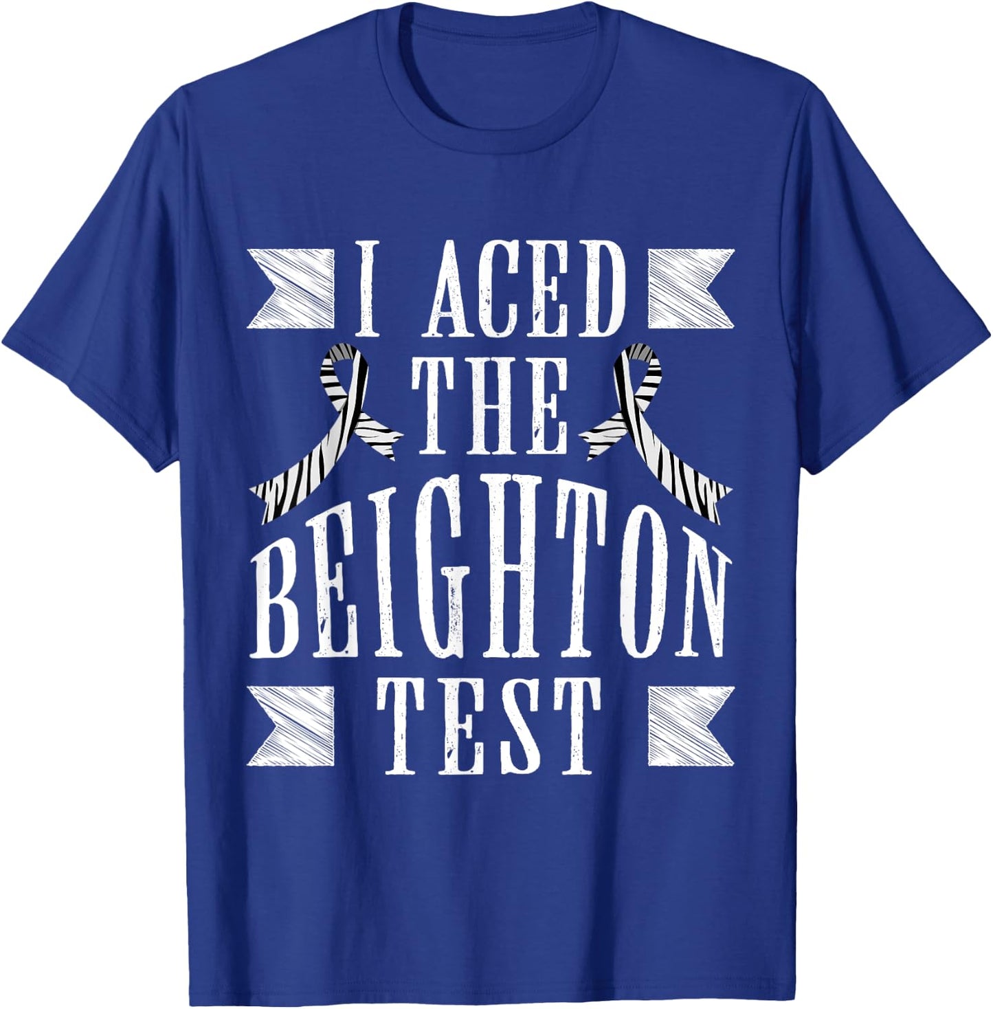 I Aced the Beighton Test. Ehlers-Danlos Syndrome. EDS T-Shirt - T-Shirt | Royal
