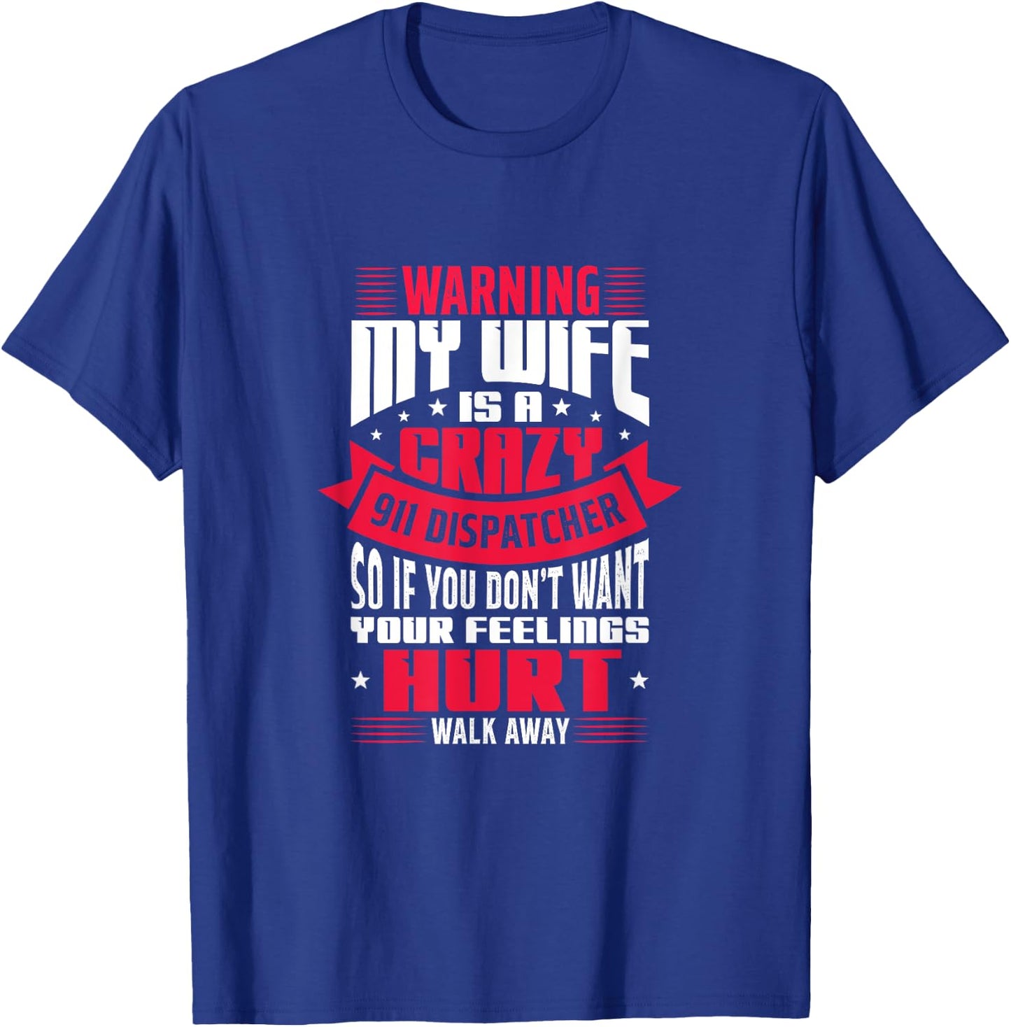 Warning My Wife Is A Crazy 911 Dispatcher Operator Husband T-Shirt - T-Shirt | Royal