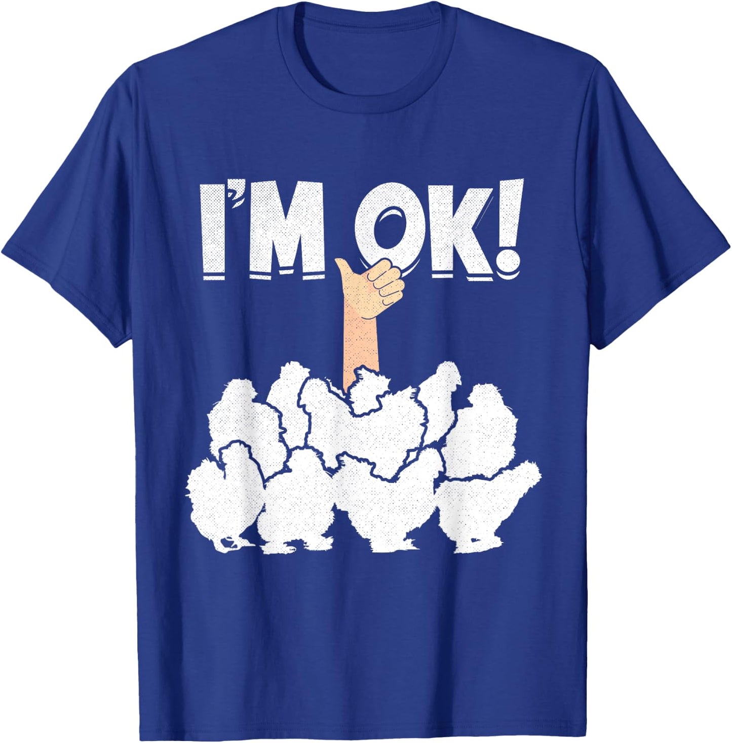 I'M OK! Silky Chickens Silkies Funny Silkie Chicken T-Shirt - T-Shirt | Royal