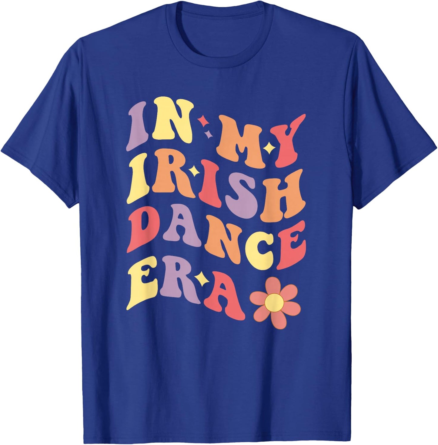 Girls Women In My Irish Dance Era T-Shirt - T-Shirt | Royal