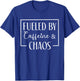 Fueled By Caffeine And Chaos, Funny Mom Coffee Lover T-Shirt - T-Shirt | Royal