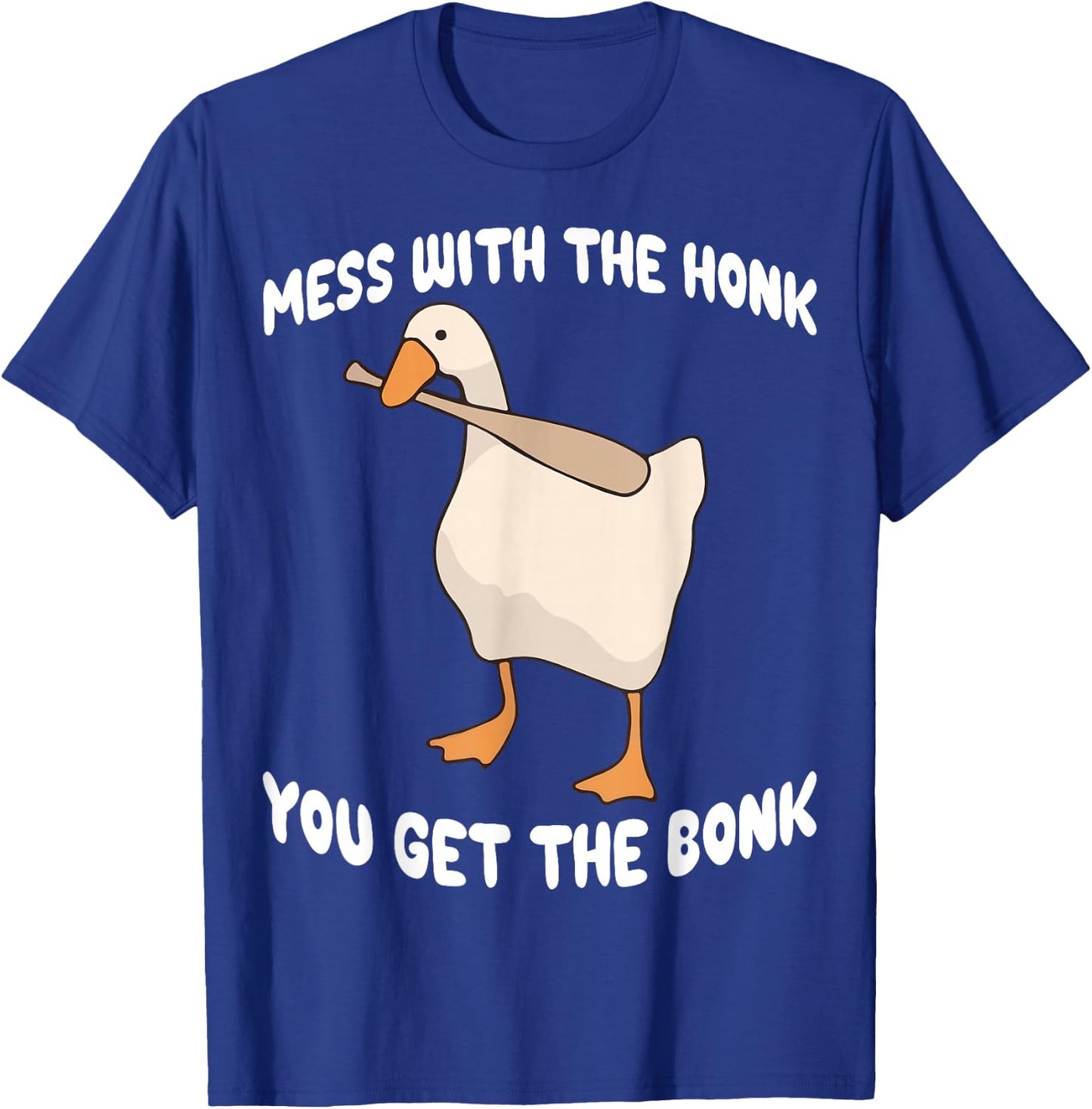 Goose Mess With The Honk You Get The Bonk T-Shirt - T-Shirt | Royal