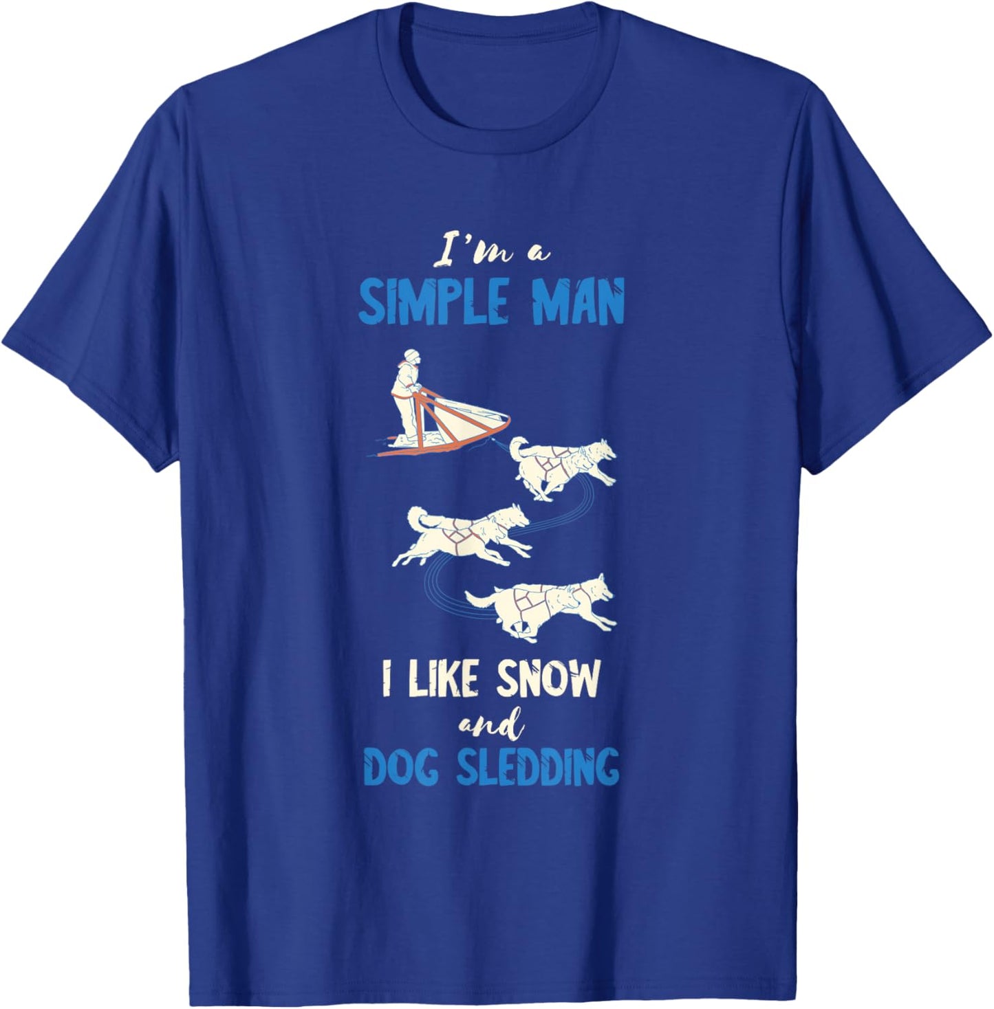 Sled Dog I'm A Sled Dog Winter Sport Husky Dog Snow Sleding T-Shirt - T-Shirt | Royal