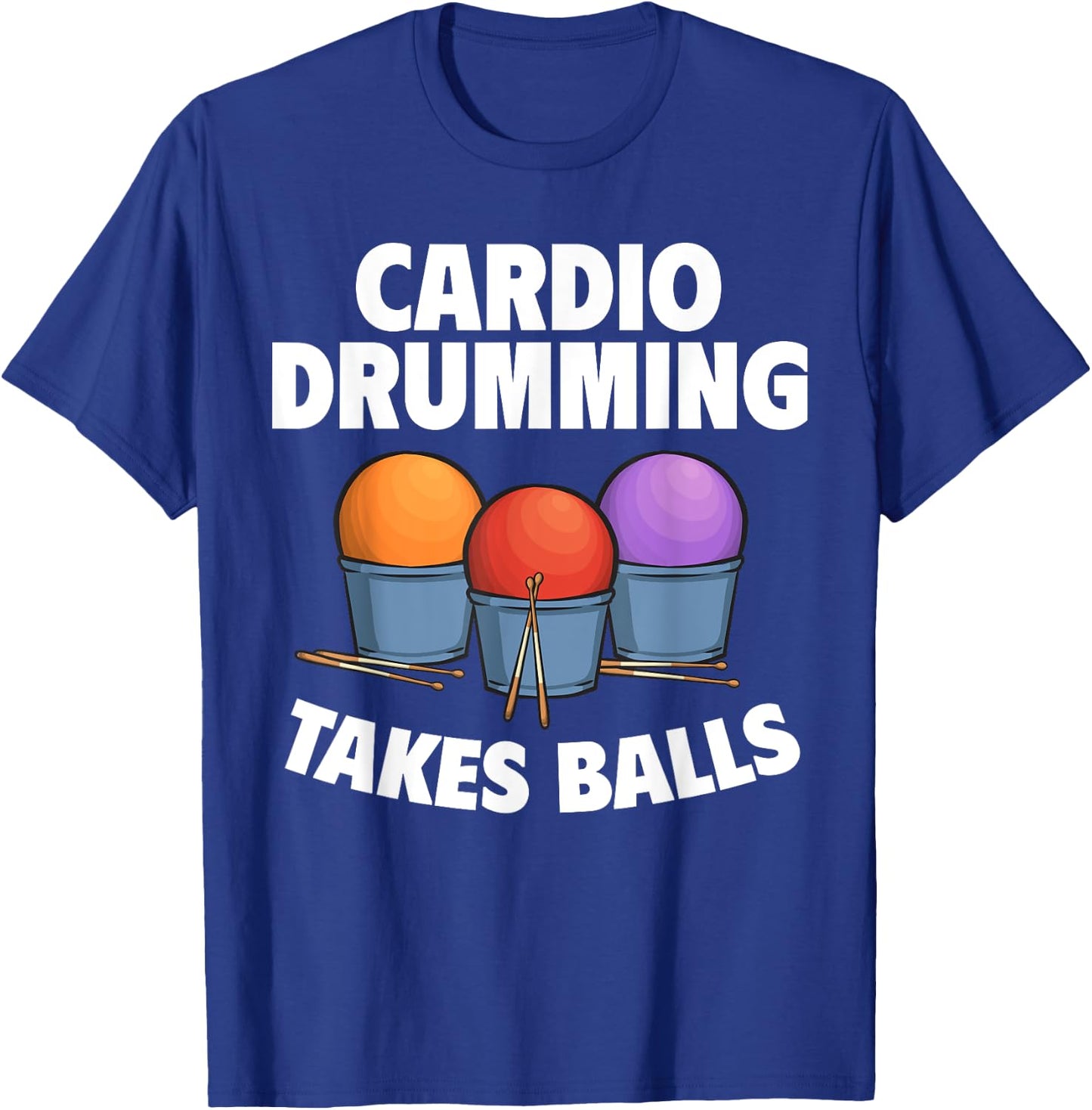 Cardio Drumming Takes Balls Gym Fitness Class Workout T-Shirt - T-Shirt | Royal