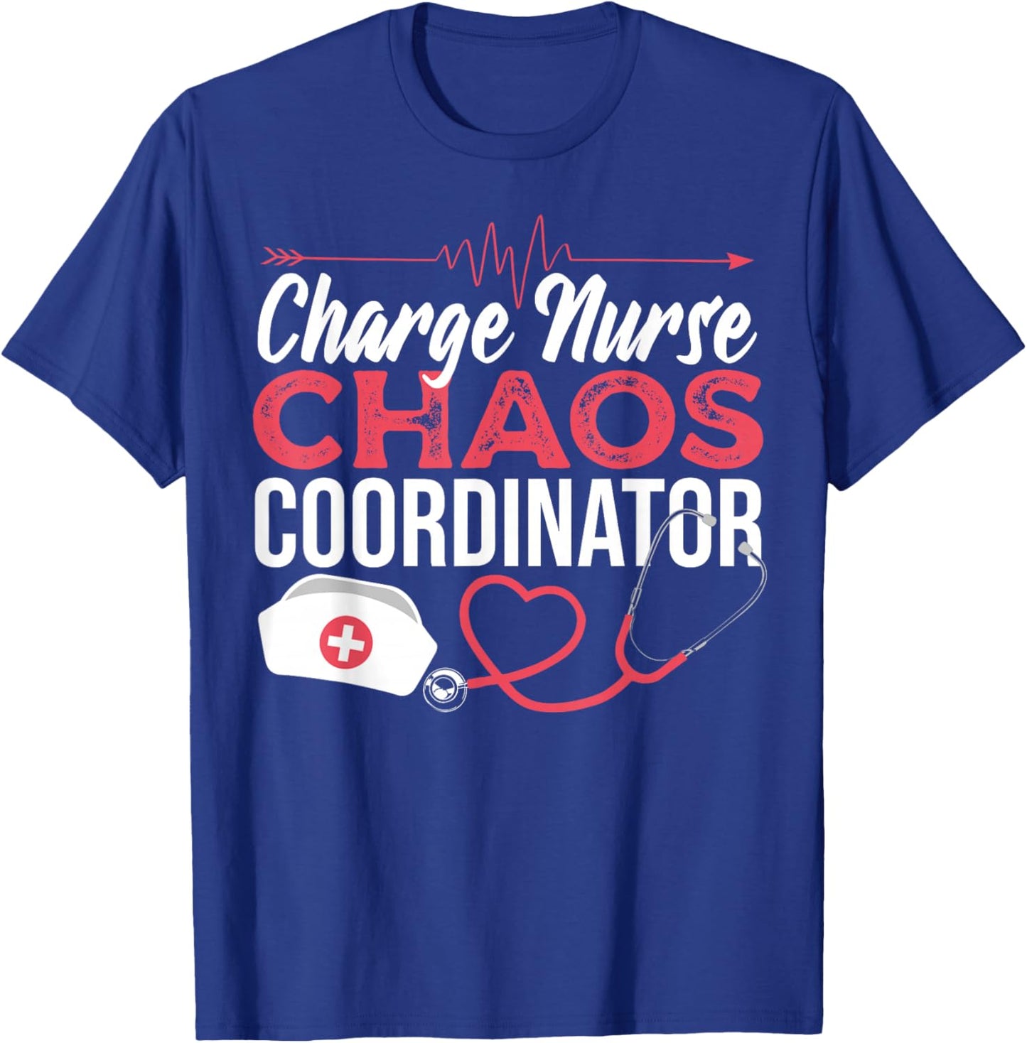 Charge Nurse Chaos Coordinator Medical Registered Nurse T-Shirt - T-Shirt | Royal