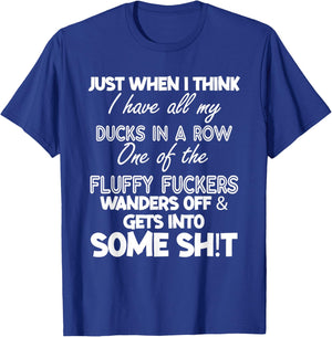 Just When I Think I Have All My Ducks In A Row T-Shirt - T-Shirt | Royal