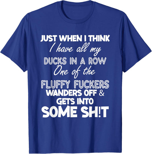 Just When I Think I Have All My Ducks In A Row T-Shirt - T-Shirt | Royal