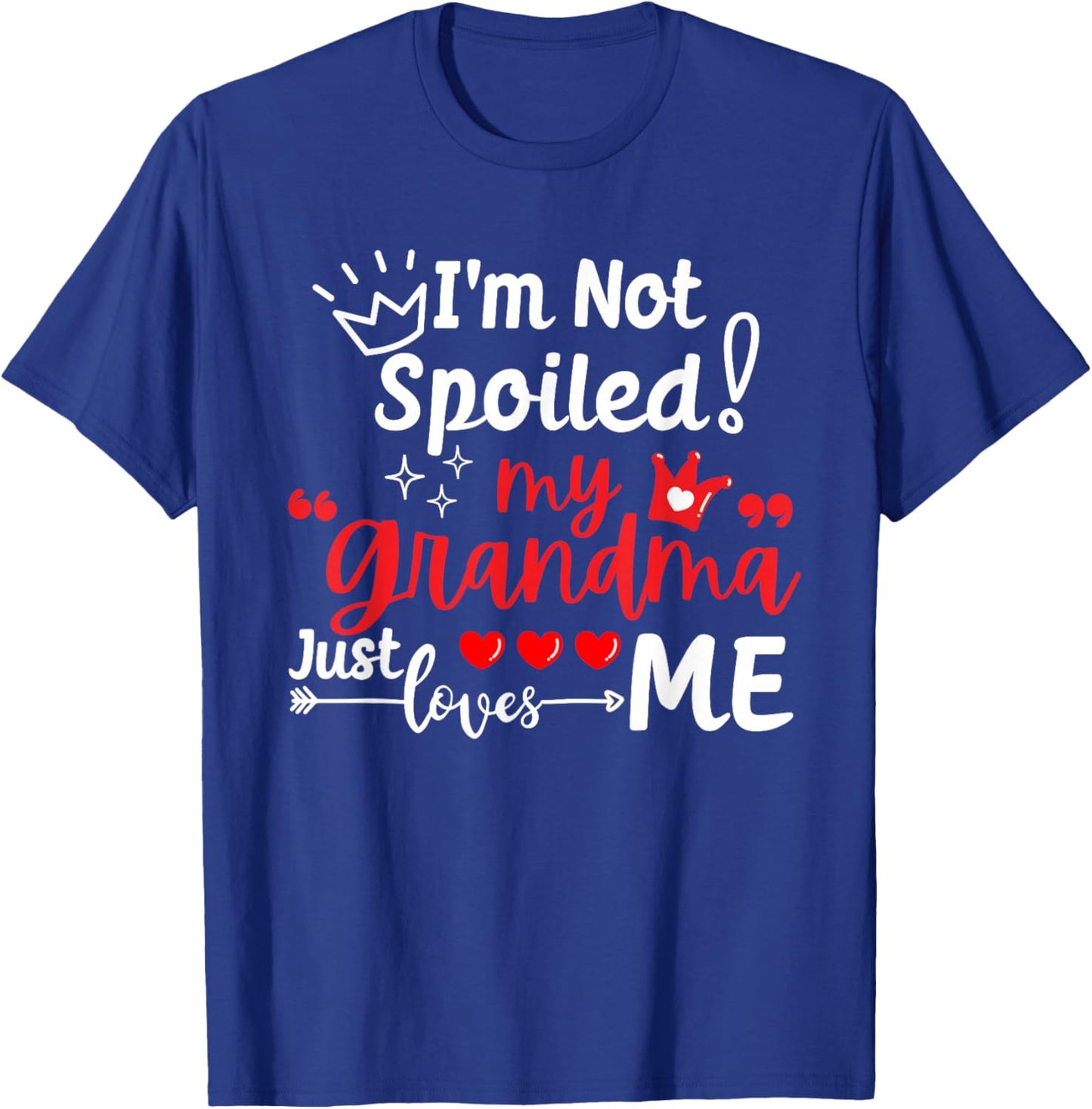 I'm Not Spoiled My Grandma Just Loves Me Team Kids Matching T-Shirt - T-Shirt | Royal