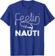 Cool Boating Women Feeling Nauti Boat Captain Boater T-Shirt - T-Shirt | Royal
