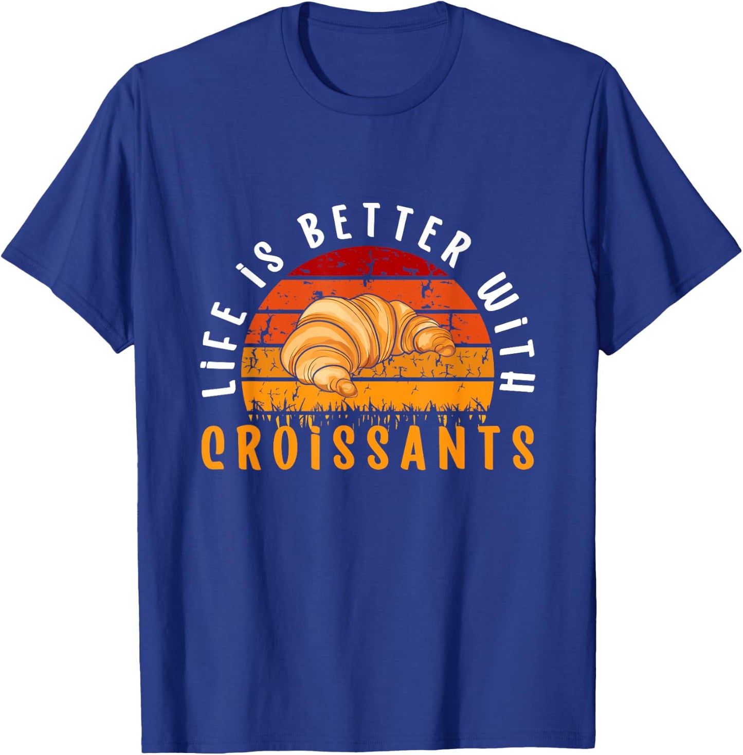 Life Is Better With Croissants French Pastries Croissant T-Shirt - T-Shirt | Royal