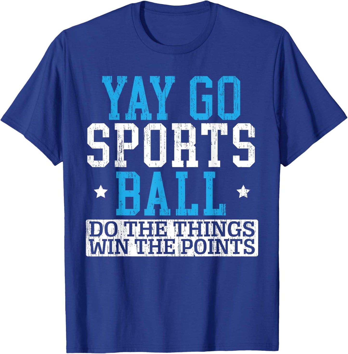 Yay Sports Ball Do The Things Win The Points Sport Player T-Shirt - T-Shirt | Royal