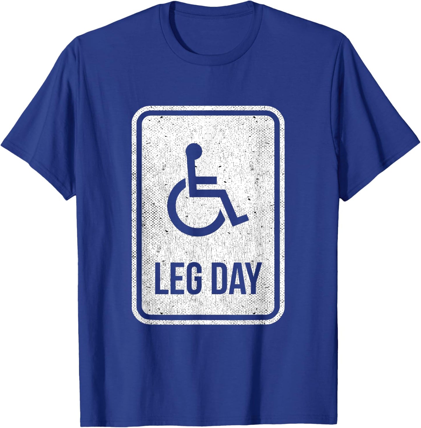 Leg Day Funny Handicap Workout Outfit Distressed Gym T-Shirt - T-Shirt | Royal