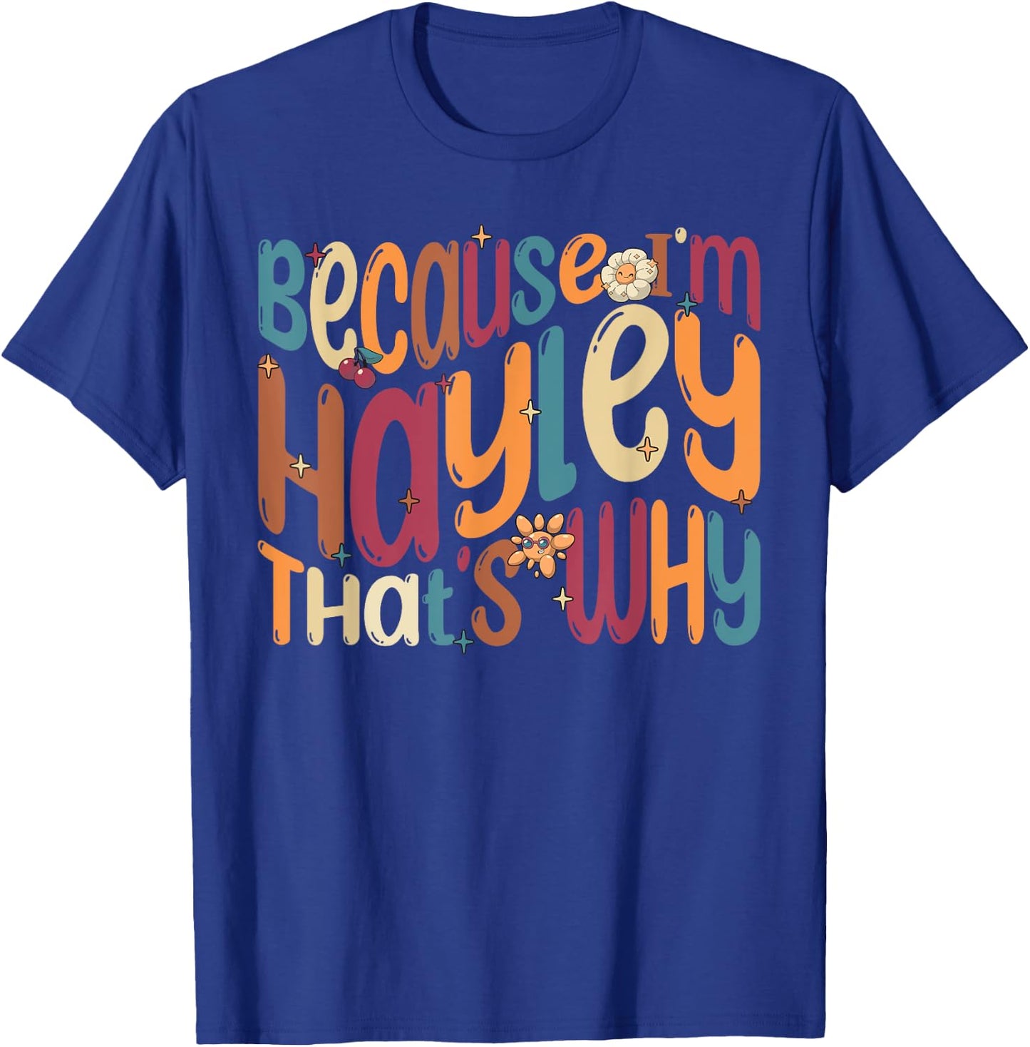 Because I'm Hayley That's Why Funny Groovy Hayley T-Shirt - T-Shirt | Royal