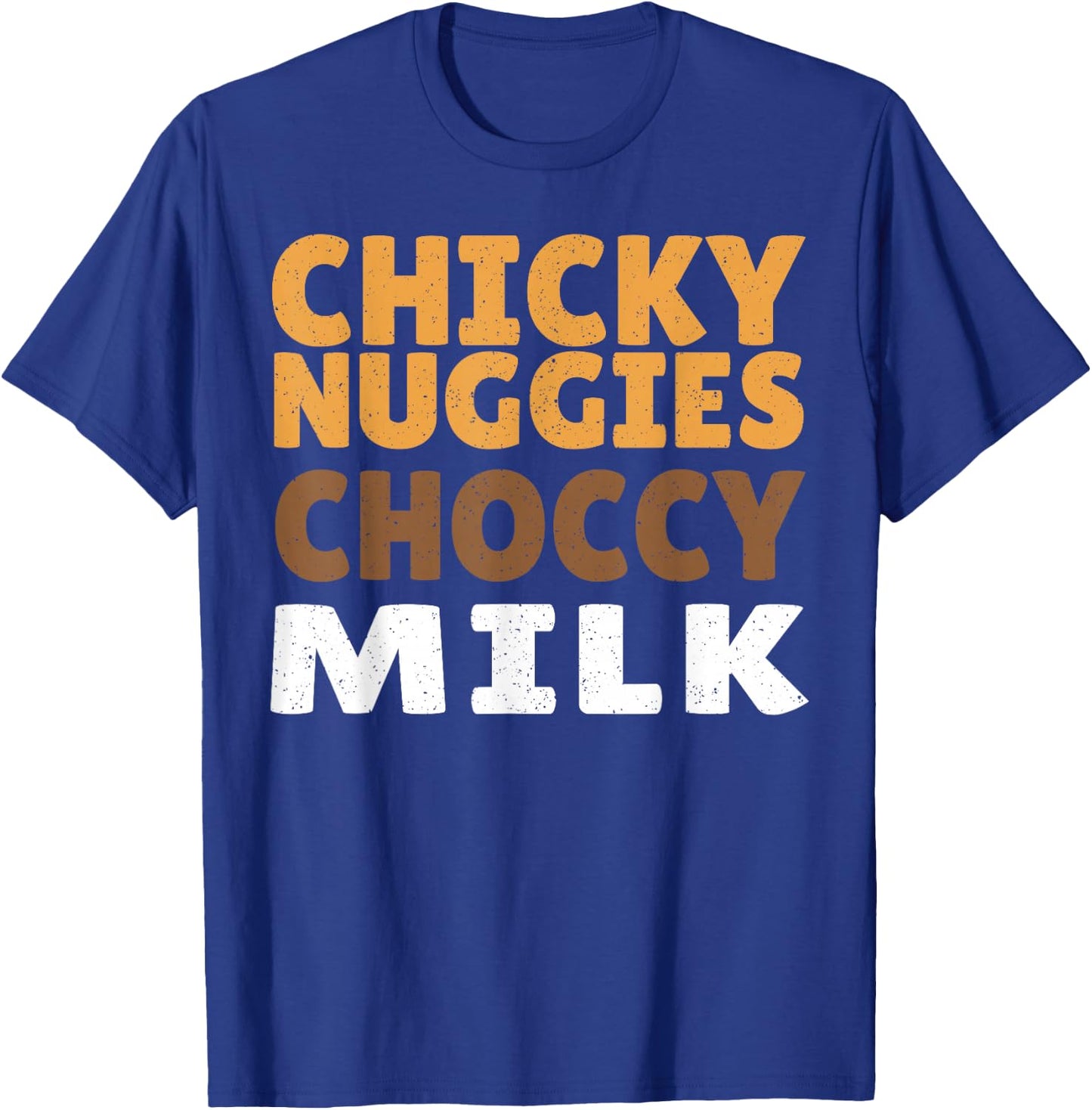 Chicky Nuggies Choccy Milk Chocolate Milk Chicken Nuggets T-Shirt - T-Shirt | Royal