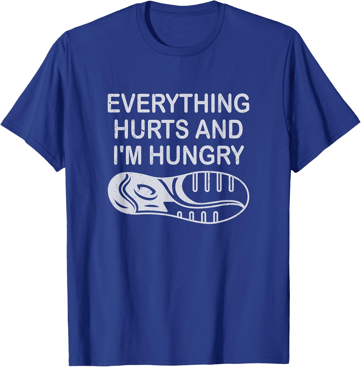 Funny Runner Running Everything Hurts And I'm Hungry T-Shirt - T-Shirt | Royal