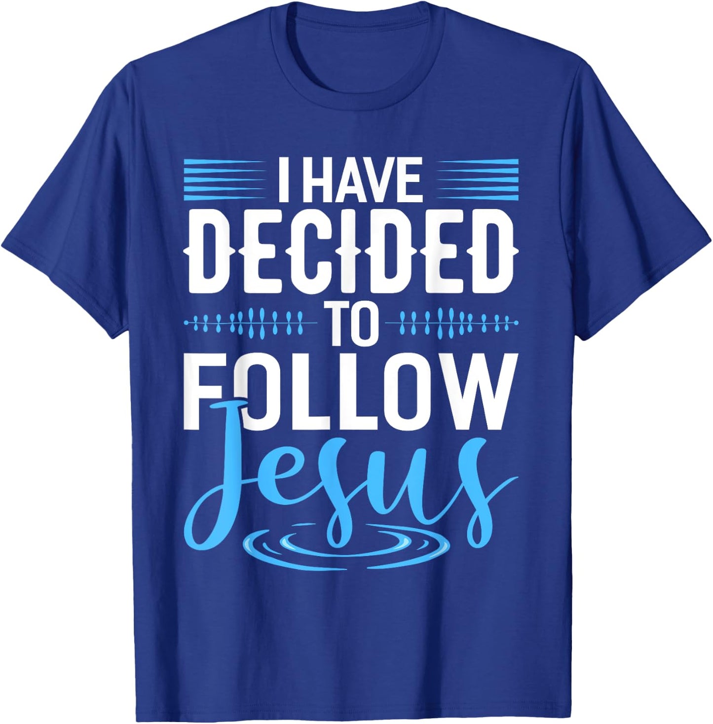 I Have Decided To Follow Jesus Shirt Christian Shirts God T-Shirt - T-Shirt | Royal