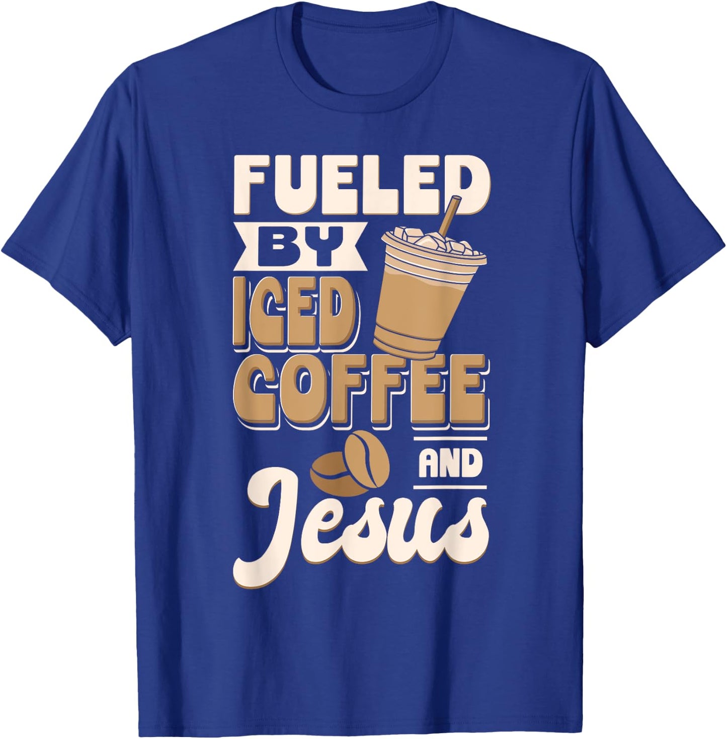 Cold Brewed Coffee Fueled By Iced Coffee And Jesus T-Shirt - T-Shirt | Royal