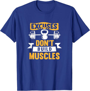 Excuses Don't Build Muscles T-Shirt - T-Shirt | Royal