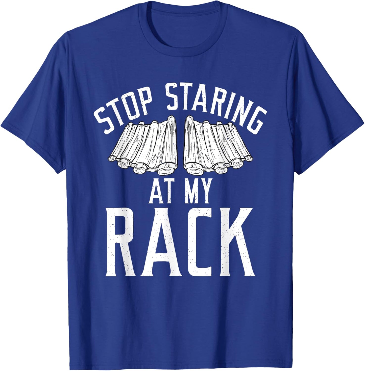 Stop starring at my Rack Grill Barbecue funny Grilling T-Shirt - T-Shirt | Royal