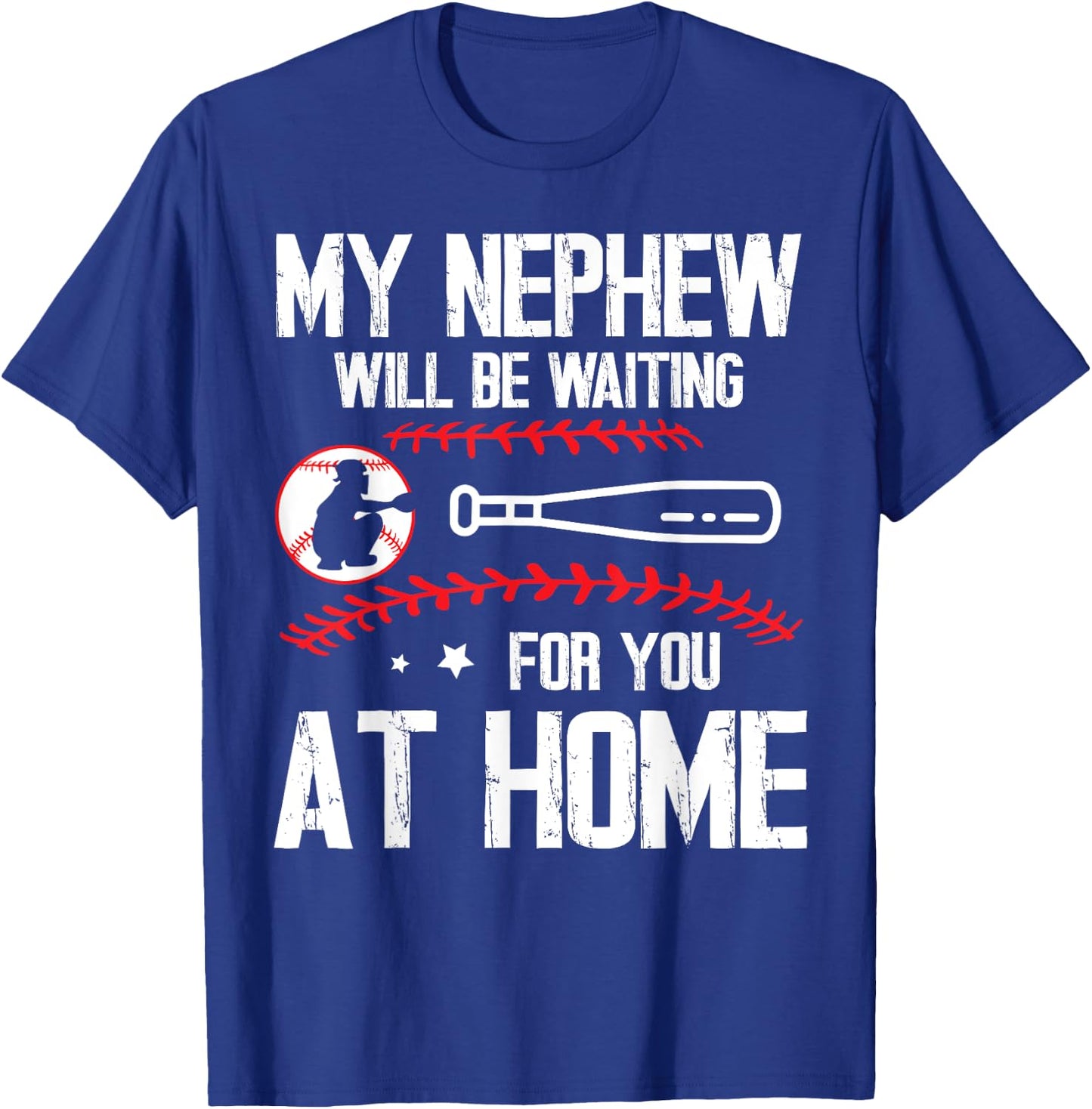 Baseball Player My Nephew Will Be Waiting For You At Home T-Shirt - T-Shirt | Royal