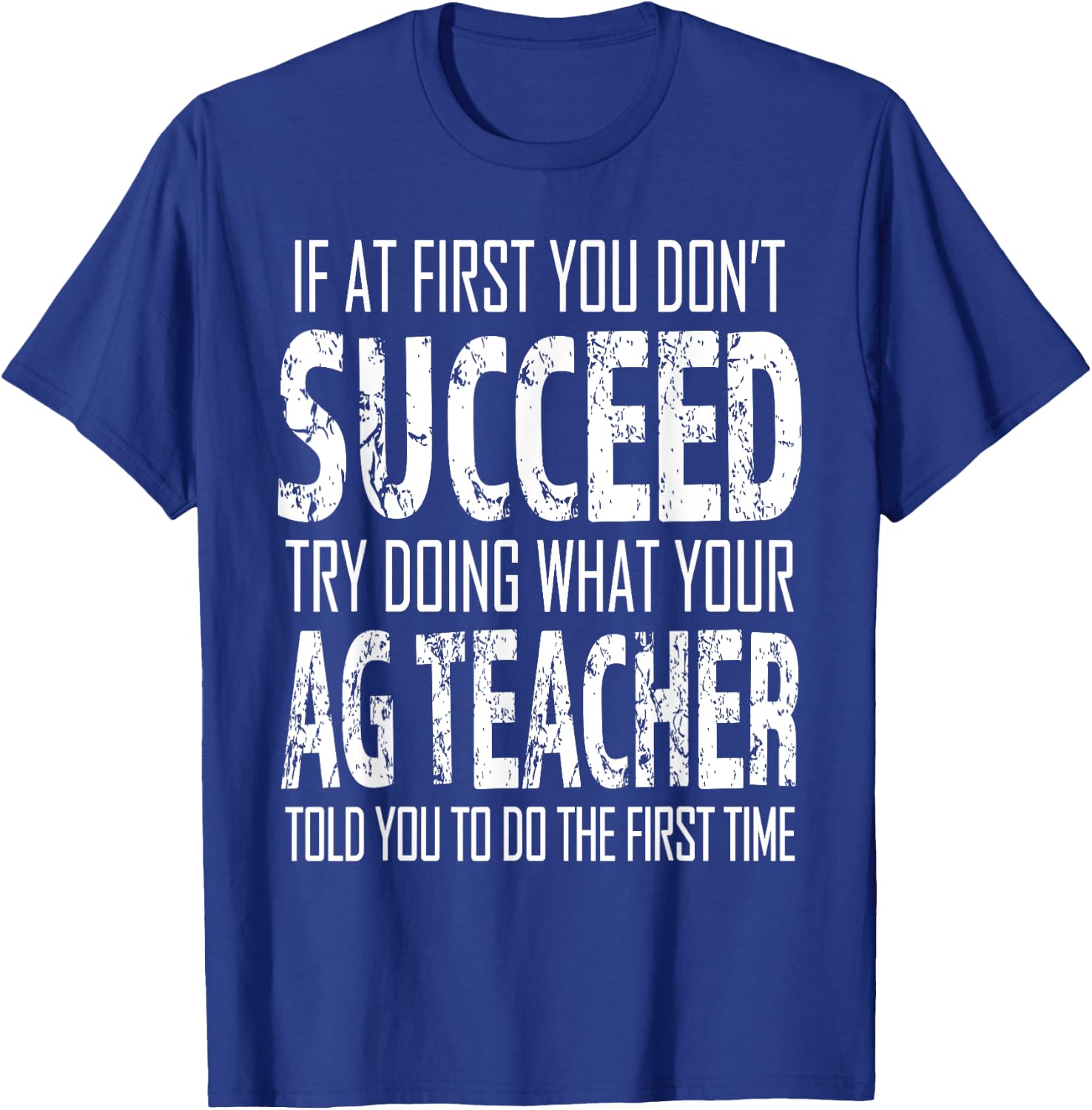 AG Teacher Shirt If at first you don't succeed Agriculture T-Shirt - T-Shirt | Royal