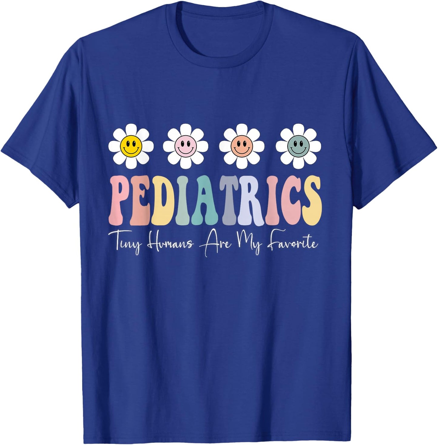 Tiny Humans Are My Favorite Pediatrics Peds Pediatric Nurse T-Shirt - T-Shirt | Royal