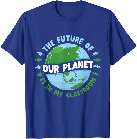 The Future Of Our Planet Is In My Classroom Earth Day Save T-Shirt - T-Shirt | Royal