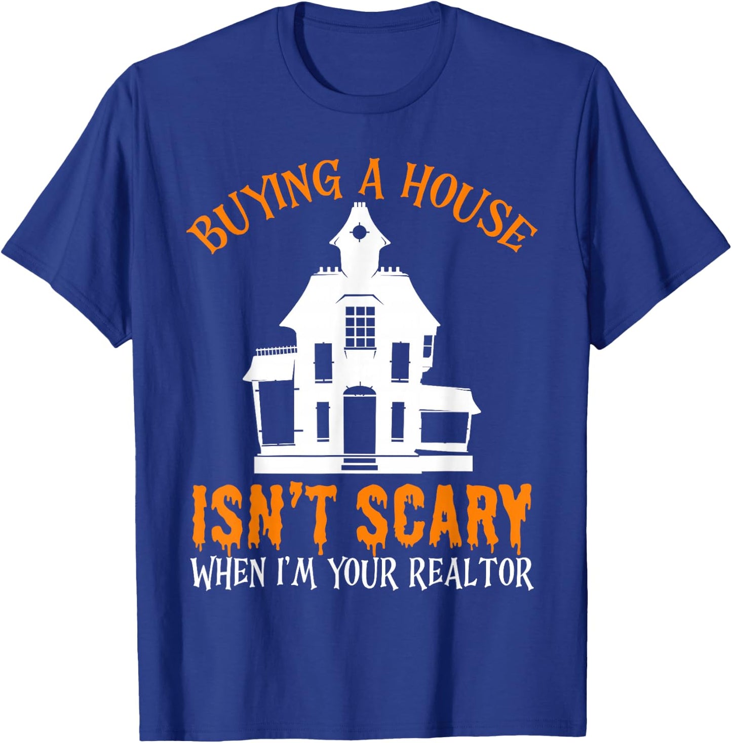 Buying A House Isn't Scary When I'm Your Realtor Halloween T-Shirt - T-Shirt | Royal