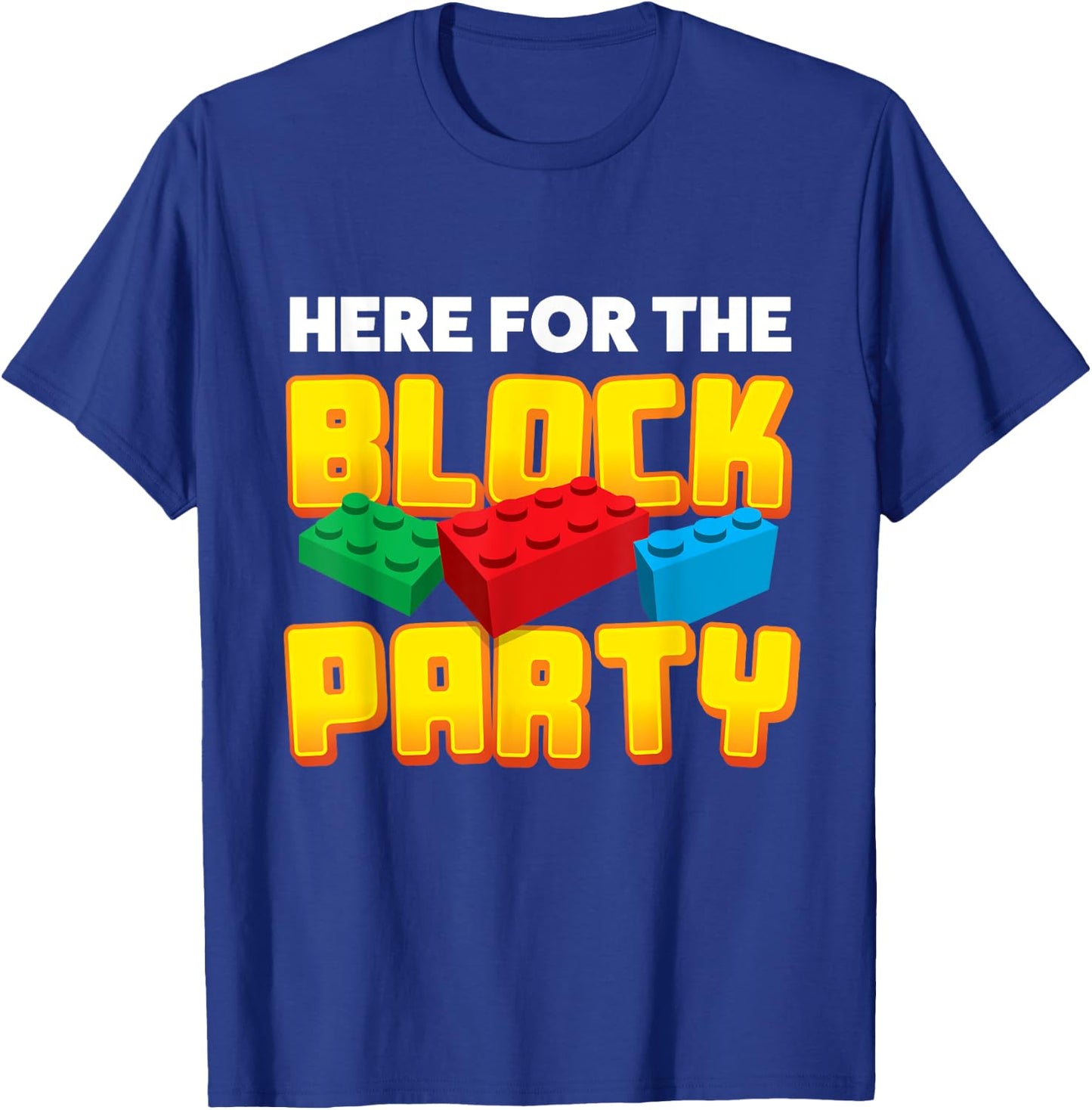 Building Blocks Here For The Block Party Kids Parents T-Shirt - T-Shirt | Royal