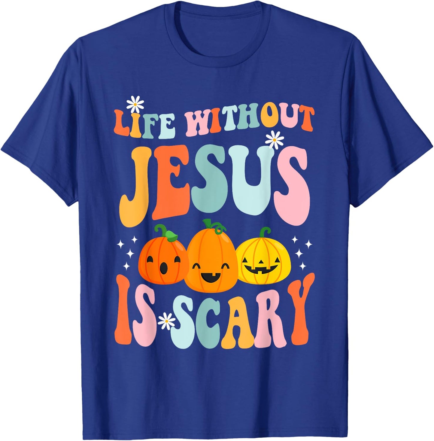Life is Scary Without Jesus - Christian Faith Halloween T-Shirt - T-Shirt | Royal