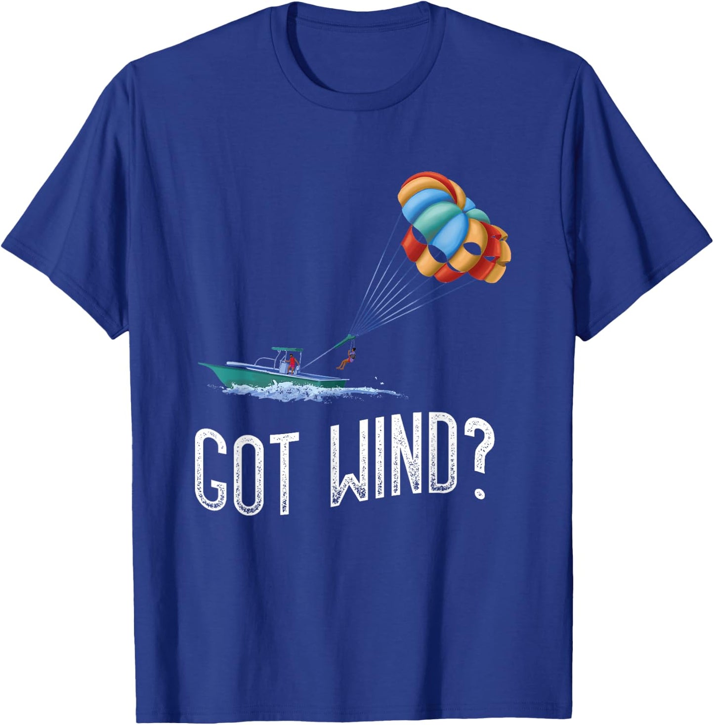 Parasailing Got Wind Parakiting Parasailer Parasail T-Shirt - T-Shirt | Royal