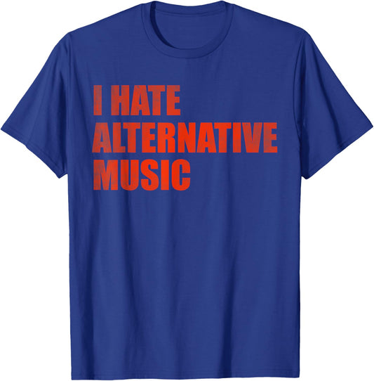 I hate alternative music T-Shirt - T-Shirt | Royal