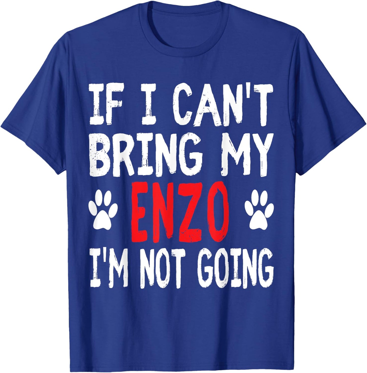 If I Can't Bring My ENZO I'm Not Going Funny Pet Women Kids T-Shirt - T-Shirt | Royal