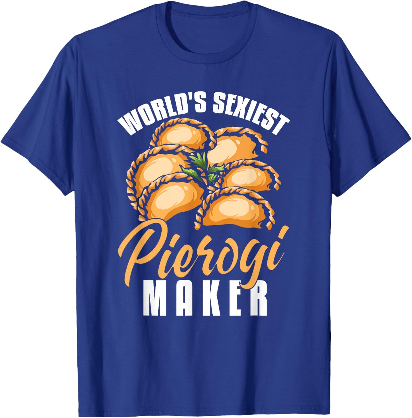 Pierogi Maker Shirt Funny Polish Dumplings Humor Pierogi T-Shirt - T-Shirt | Royal