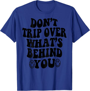 Don't Trip Over What's Behind You , Trendy Aesthetic Quotes T-Shirt - T-Shirt | Royal
