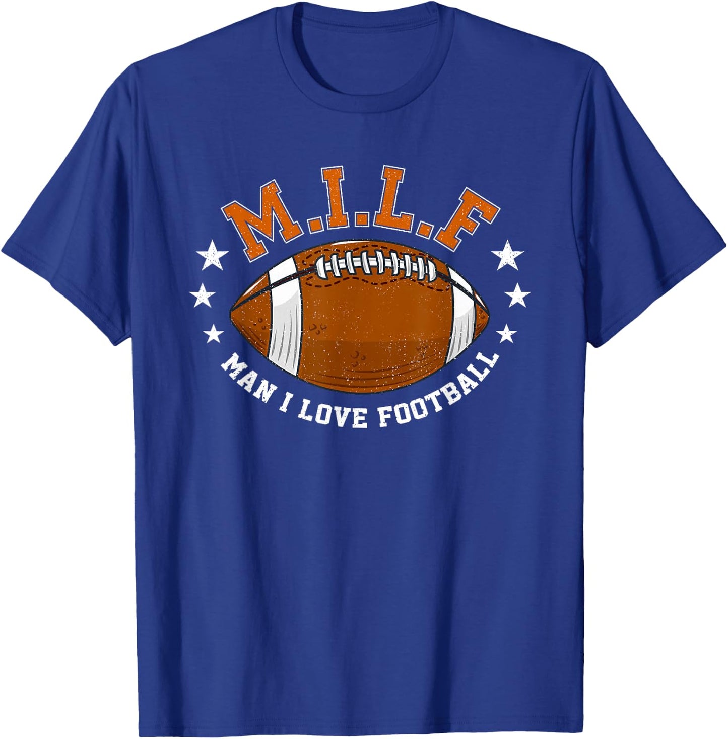 MILF Man I Love Football Funny Adult Humor Men And Women T-Shirt - T-Shirt | Royal