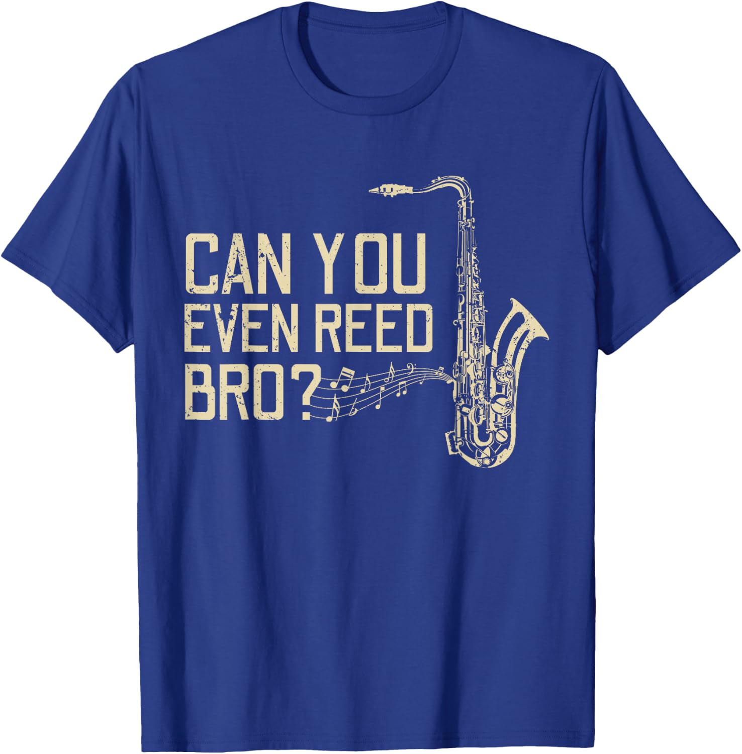 Funny Can You Even Reed Bro? Cool Saxophone Players Gift T-Shirt - T-Shirt | Royal