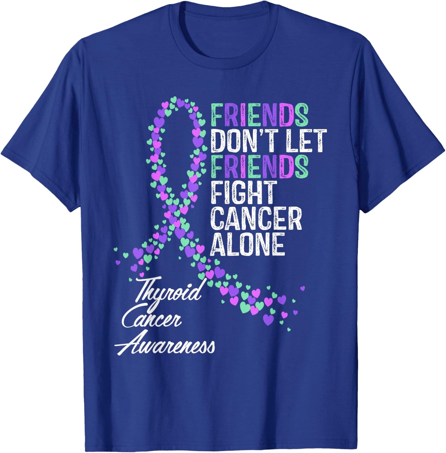 Thyroid Cancer Awareness Friends Fighter Warrior Support T-Shirt - T-Shirt | Royal
