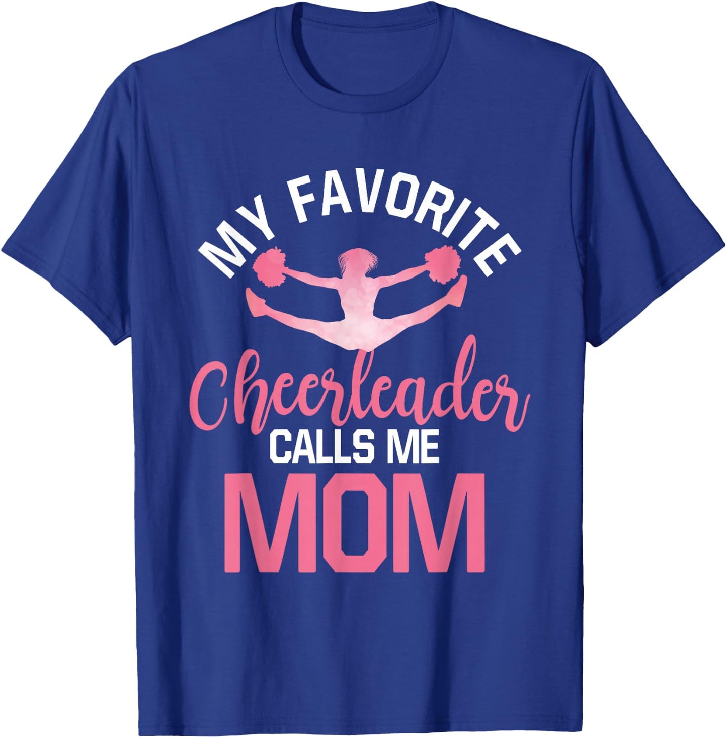 My Favorite Cheerleader Calls Me Mom Cheer Mom T-Shirt - T-Shirt | Royal