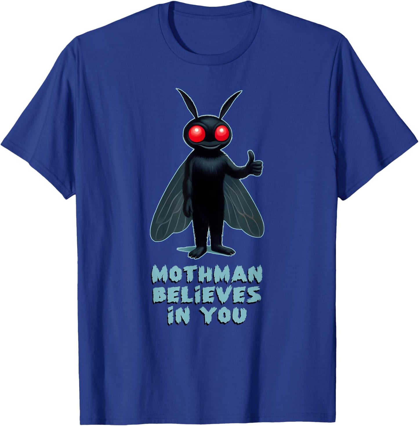 MOTHMAN BELIEVES IN YOU Funny Cryptid Shirt Cryptozoology T-Shirt - T-Shirt | Royal