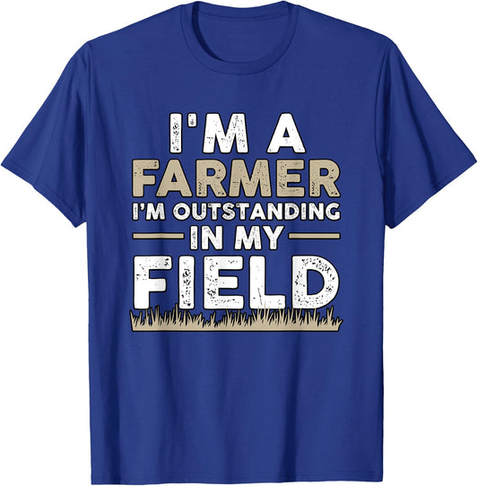 I'm A Farmer I'm Outstanding In My Field for Farmers T-Shirt - T-Shirt | Royal
