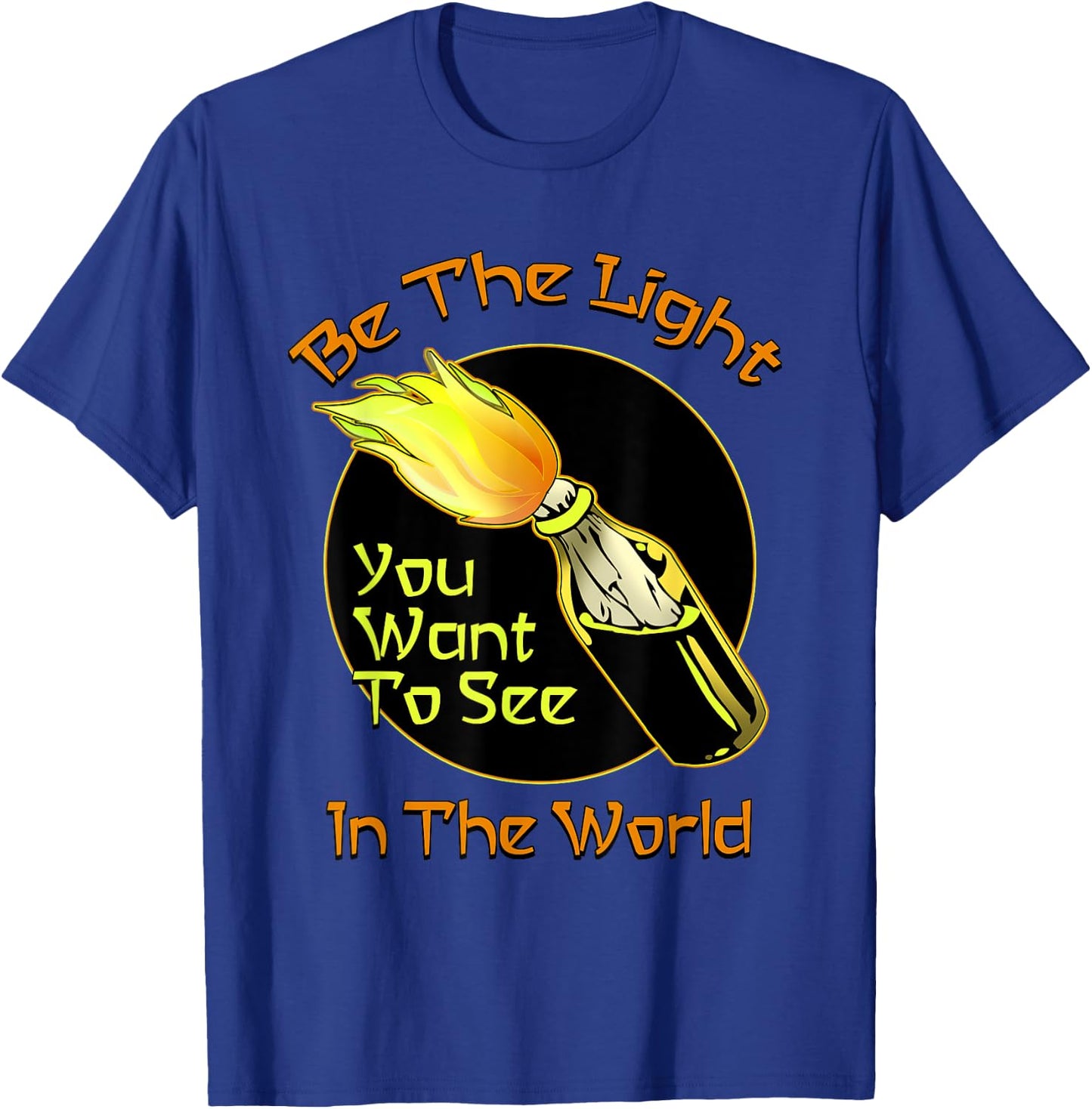 Be The Molotov Light You Want To See In The World Rebellion T-Shirt - T-Shirt | Royal