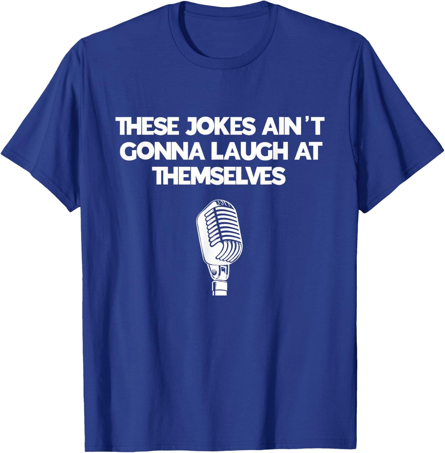 Funny Comedy Club Outfit For Aspiring Comedian T-Shirt - T-Shirt | Royal