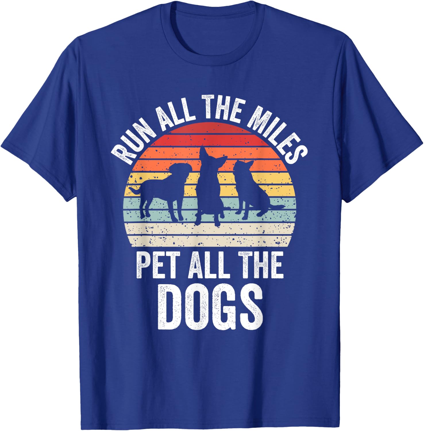 Run All The Miles Pet All The Dogs Funny Marathon Running T-Shirt - T-Shirt | Royal
