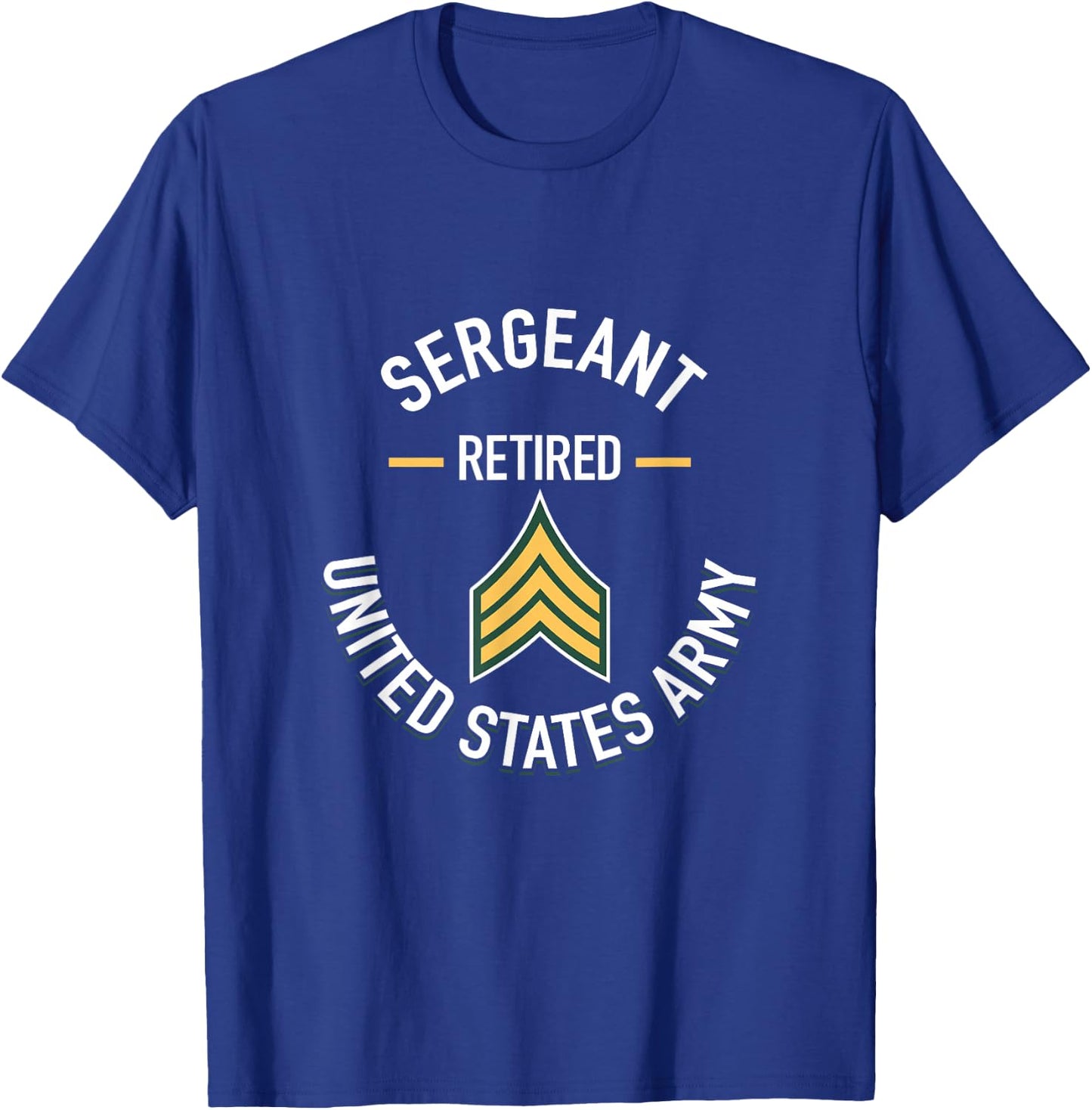 Sergeant SGT Retired Army Military Retirement Gifts T-Shirt - T-Shirt | Royal