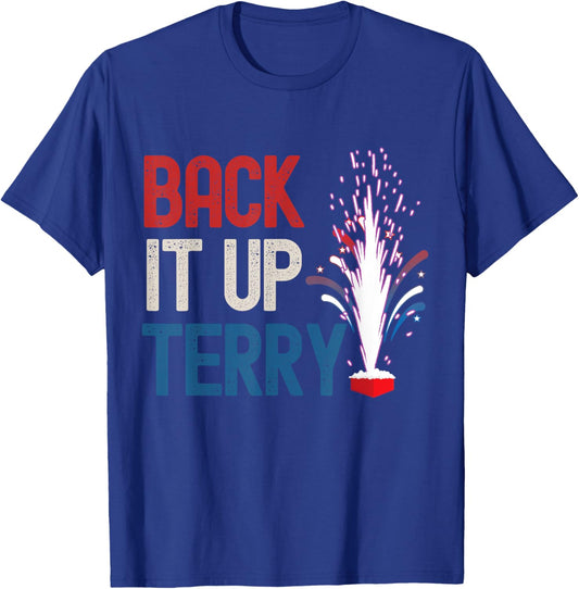 Back it up Terry Shirt 4th of July Funny Back it up Terry T-Shirt - T-Shirt | Royal